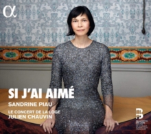 Sandrine Piau: Si J'ai Aim