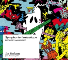 Berlioz/Lavandier: Symphonie Fantastique