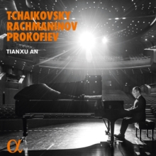 Tianxu An: Tchaikovsky/Rachmaninov/Prokofiev