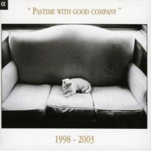 Pastime With Good Company 1998 - 2003