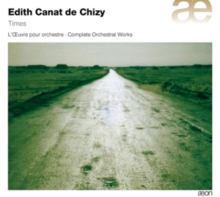 Edith Canat De Chizy: Times - Complete Orchestral Works