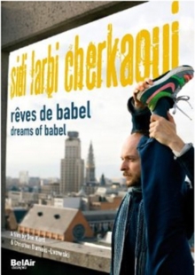 Sidi Larbi Cherkaoui: Dreams of Babel, DVD DVD Sidi Larbi Cherkaoui: Dreams of Babel, DVD DVD