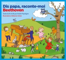 Dis Papa, Raconte-moi Beethoven