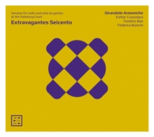 Extravagantes Seicento: Sonatas For Violin And Viola Da Gamba At The Habsburg Court