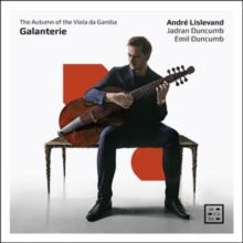 Galanterie: The Autumn Of The Viola Da Gamba