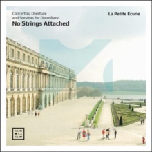 La Petite curie: No Strings Attached: Concertos, Overture And Sonatas For Oboe Band