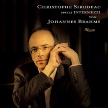 Christophe Sirodeau: Spielt Intermezzi Von Johannes Brahms