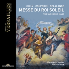 Lully/Couperin/Delalande: Messe Du Roi Soleil