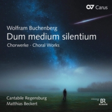 Dum Medium Silentium (Chorwerke – Choral Works)