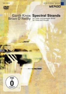 Garth Knox and Brian O'Reilly: Spectral Strands, DVD DVD Garth Knox and Brian O'Reilly: Spectral Strands, DVD DVD