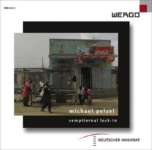 Michael Pelzel: Sempiternal Lock-in