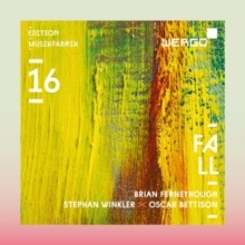 Brian Ferneyhough/Stephan Winkler/Oscar Bettisons: Fall