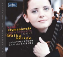 Baiba Skride: Karol Szymanowski - Violin Concertos/Myths