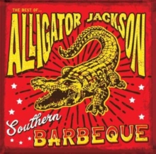 Southern Barbeque: The Best of Alligator Jackson