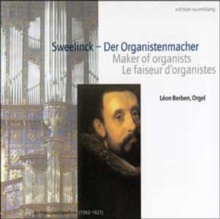 Sweelinck - Maker of Organists (Berben)