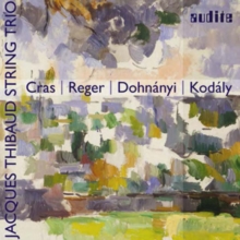 Jacques Thibaud String Trio: Cras/Reger/Dohnnyi/Kodly