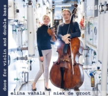 Elina Vahala/Niek De Groot: Duos For Violin And Double Bass