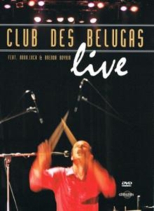 Club Des Belugas: Live, DVD DVD Club Des Belugas: Live, DVD DVD
