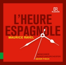 Maurice Ravel: L'heure Espagnole