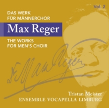 Max Reger: The Works for Men's Choir