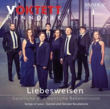 Voktett Hannover: Liebesweisen - Geistliche Und Weltliche...: Songs Of Love - Sacred And Secular Revelations