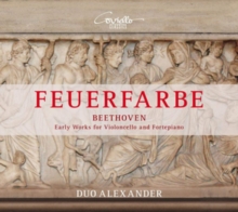 Beethoven: Feuerfarbe: Early Works for Violoncello and Fortepiano