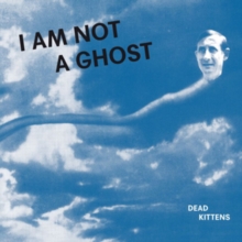 I Am Not A Ghost