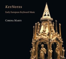 Corina Marti: KeyNotes: Early European Keyboard Music