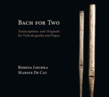 Bach For Two: Transcriptions And Originals For Viola Da Gamba And Organ