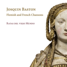 Josquin Baston: Flemish And French Chansons