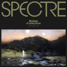 Spectre: Machines Of Loving Grace