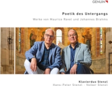 Klavierduo Stenzl: Poetik Des Untergangs: Werke Von Maurice Ravel Und Johannes Brahms