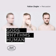 Fabian Ziegler: Gods/Rhythms/Human