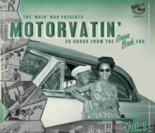 The 'Mojo' Man Presents Motorvatin': 28 Songs from the Green Book Era