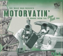 The 'Mojo' Man Presents: Motorvatin': 28 Songs from the Green Book Era