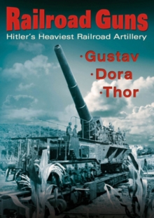 Railroad Guns: Hitler's Heaviest Railroad Artillery, DVD DVD Railroad Guns: Hitler's Heaviest Railroad Artillery, DVD DVD