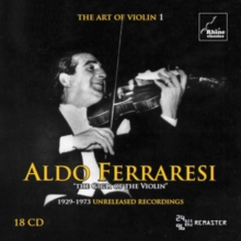 Aldo Ferraresi: The Gigli Of The Violin: 1929-1973 Unreleased Recordings