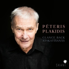 Peteris Plakidis: Glance Back/Atskatisanas