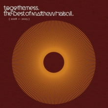 Togetherness: The Best Of Matthew Halsall: (2008 - 2023)