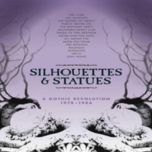 Silhouettes & Statues: A Gothic Revolution 1978-1986 (Deluxe Edition)