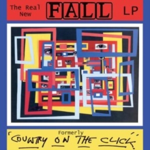 The Real New Fall: (Formerly Country On The Click) (20th Anniversary Edition)