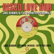 Disco Love Dub: Joe Gibbs 12" Dub Mixes 1978 to 1984