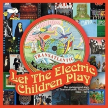 Let The Electric Children Play: The Underground Story Of Transatlantic Records (Deluxe Edition)