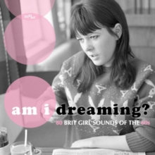 Am I Dreaming?: 80 Brit Girl Sounds Of The 60s