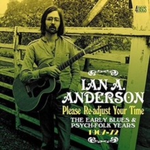 Please Re-adjust Your Time: The Early Blues & Psych-folk Years 1967-72