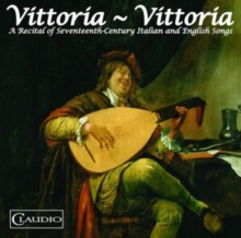 Vittoria - Vittoria: A Recital of Seventeenth-century Italian and English Songs