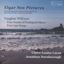 Sea Pictures; Four Poems Of Fredegond Shove; Four Last Songs