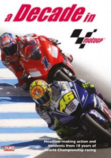 MotoGP: A Decade in MotoGP