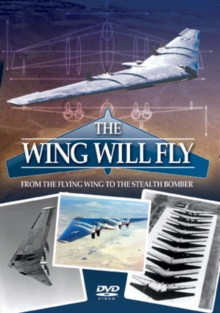The Wing Will Fly - From the Flying Wing to the Stealth Bomber, DVD DVD The Wing Will Fly - From the Flying Wing to the Stealth Bomber, DVD DVD