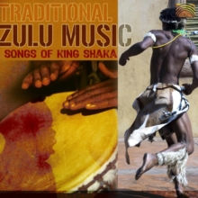 Traditional Zulu Music: Songs of King Shaka